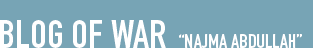 Blog of War by “Najma Abdullah”
